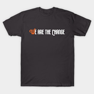 We are the Change T-Shirt